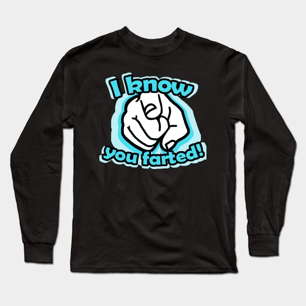 I know you farted! Long Sleeve T-Shirt by Going Ape Shirt Costumes